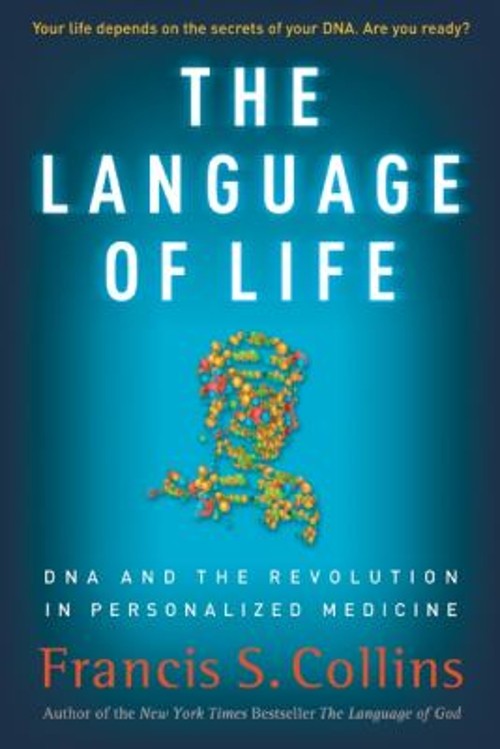 The Language of Life : DNA and the Revolution in Personalized Med