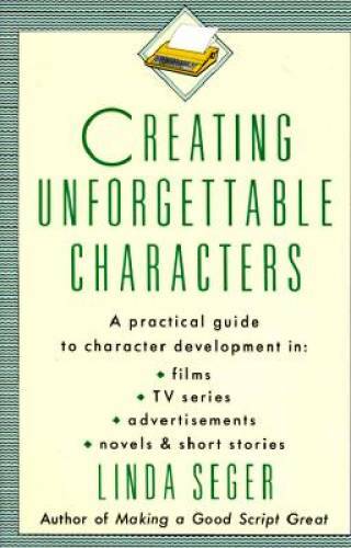 Creating Unforgettable Characters: A Practical Guide to Character Develop – GOOD