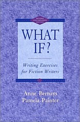 What If? Writing Exercises for Fiction Writers, Second Edition – Bernays, An…