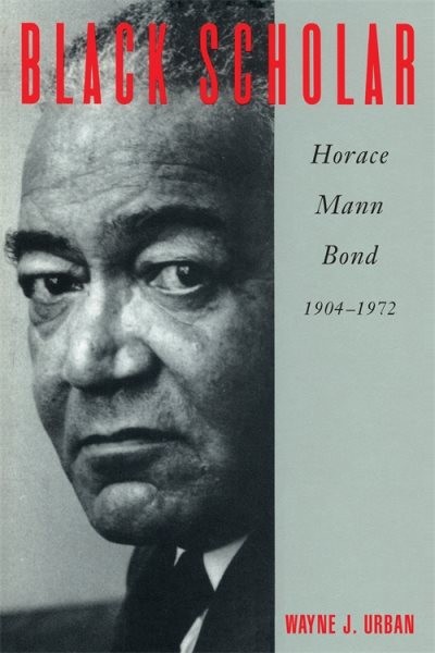 Black Scholar : Horace Mann Bond, 1904-1972, Paperback by Urban, Wayne J., Li…