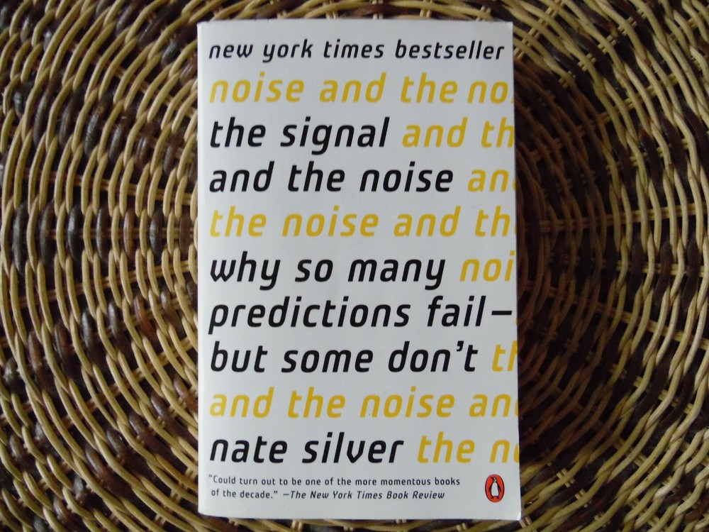 The Signal and the Noise : Why So Many Predictions Fail–But Some Don’t by…