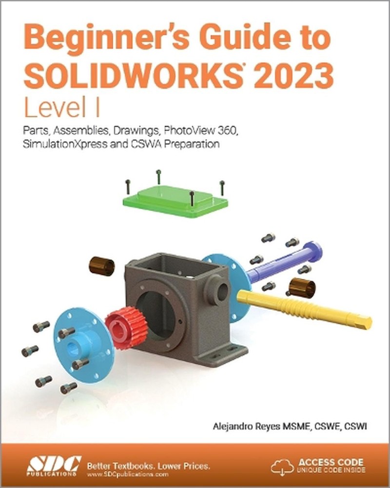 Beginner’s Guide to SOLIDWORKS 2023 – Level I: Parts, Assemblies, Drawings, Phot