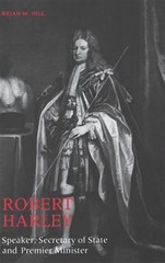Robert Harley : Speaker, Secretary of State, and Premier Minister, Hardcover …