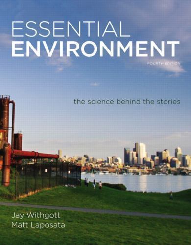 Essential Environment: The Science behind the Stories (4th Edition) Withgott, J