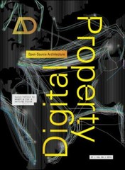 Architectural Design Ser.: Digital Property : Open-Source Architecture