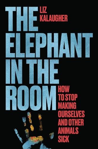 Liz Kalaugher The Elephant in the Room (Hardback)