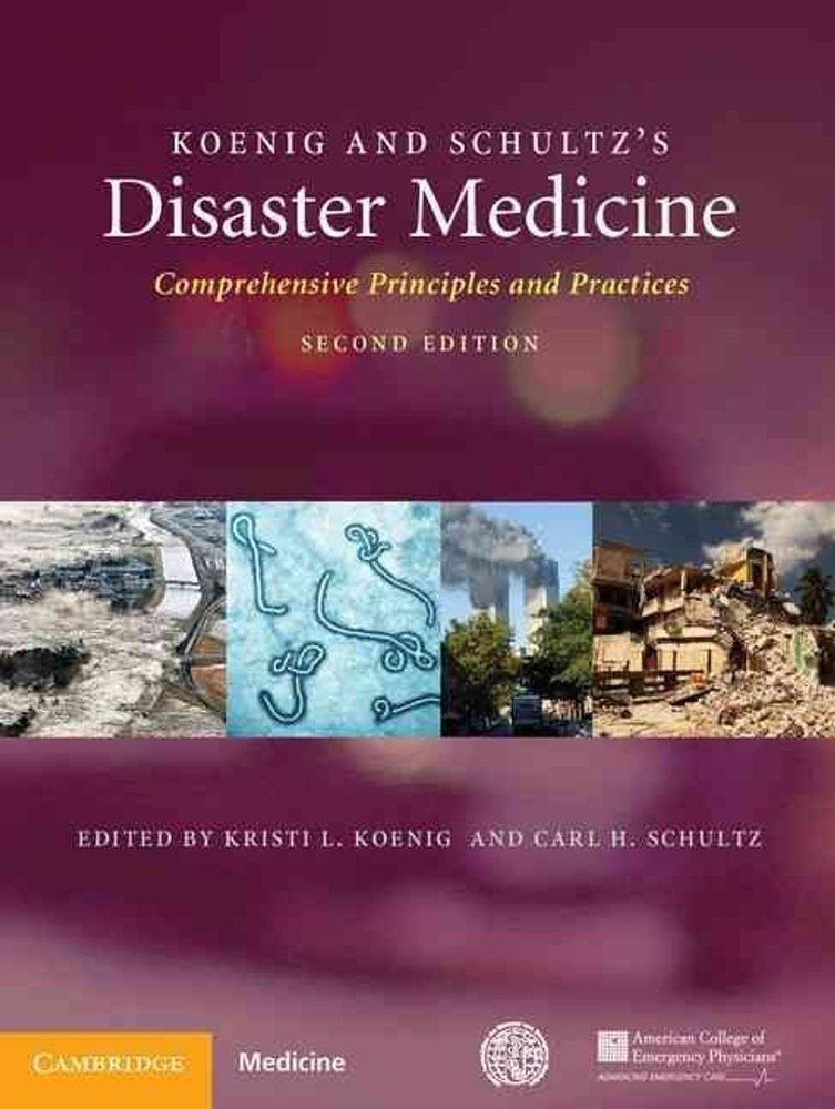 Koenig and Schultz’s Disaster Medicine: Comprehensive Principles and Practices b