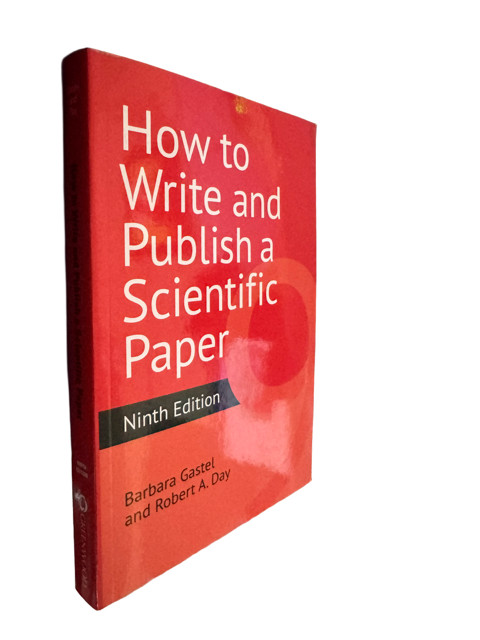 How to Write and Publish a Scientific Paper by Barbara Gastel and Robert A. Day