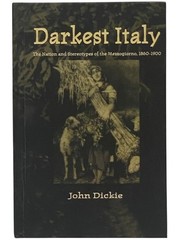 Darkest Italy. The Nation and Stereotypes of the Mezzogiorno, 1860-1900