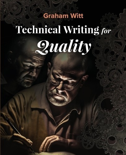 Graham Witt Technical Writing for Quality (Paperback)