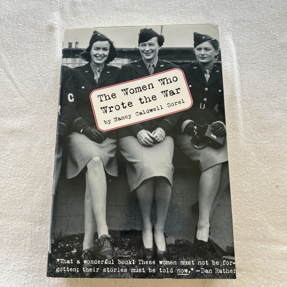 The Women Who Wrote the War by Nancy Caldwell Sorel (1999,HC), WWII P2