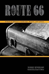 Route 66: A Road to America’s Landscapes, History, and Culture by Henriksson