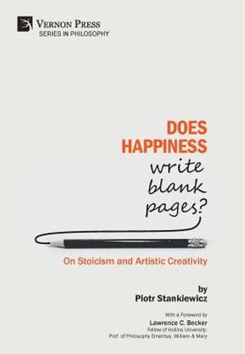 Does Happiness Write Blank Pages? On Stoicism and Artistic Creativity: New