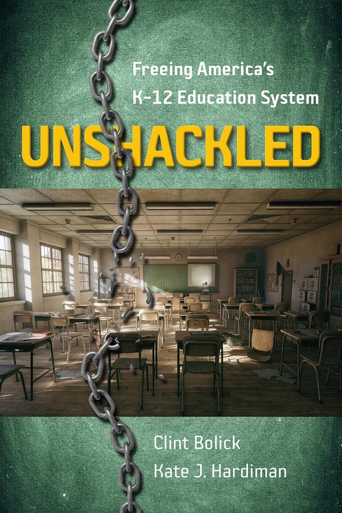 Unshackled: Freeing America’s K-12 Education System by Clint Bolick (English) Pa