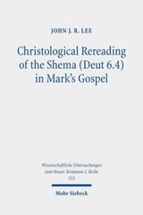 Christological Rereading of the Shema Deut 6.4 in Mark’s Gospel, Paperback by…