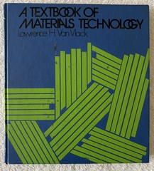 Vintage HC Book: A TEXTBOOK OF MATERIALS TECHNOLOGY, Lawrence Van Vlack, 1973