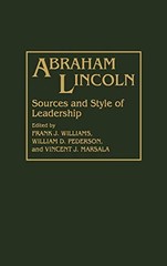 ABRAHAM LINCOLN: SOURCES AND STYLE OF LEADERSHIP By Vincent Marsala & William D.