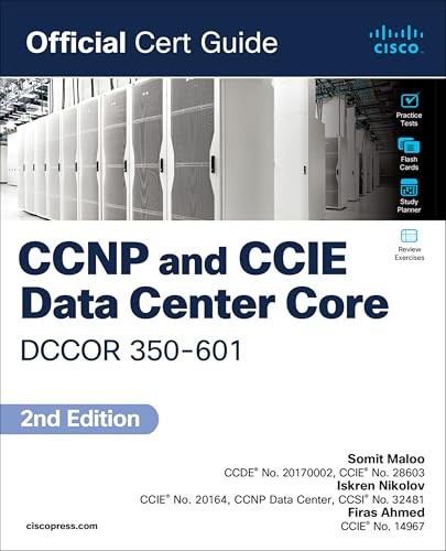 CCNP and CCIE Data Center Core DCCOR 350-601 Official Cert Guide by Somit Maloo