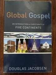 Global Gospel: An Introduction to Christianity on Five Continents By D. Jacobsen