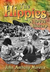 The Hippies : A 1960s History Paperback John Anthony Moretta