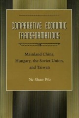 Comparative Economic Transformations : Mainland China, Hungary, the Soviet Un…