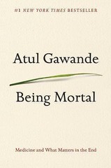 Being Mortal : Medicine and What Matters in the End by Atul Gawande (2014,…