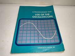 1970 Programmed Text Use of the Oscilloscope Charles Roth