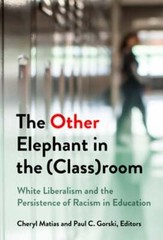 The Other Elephant in the (Class)Room: White Liberalism and the Persistence of
