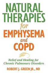 Natural Therapies for Emphysema and COPD: Relief and Healing for Chronic Pul…