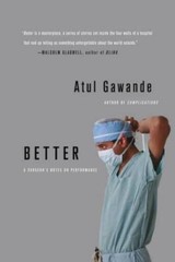 Better: A Surgeon’s Notes on Performance – Paperback By Gawande, Atul – GOOD